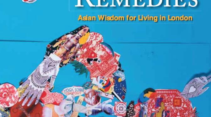 Routes and Remedies: Asian Wisdom for Living in London, Wellcome Trust, 2006